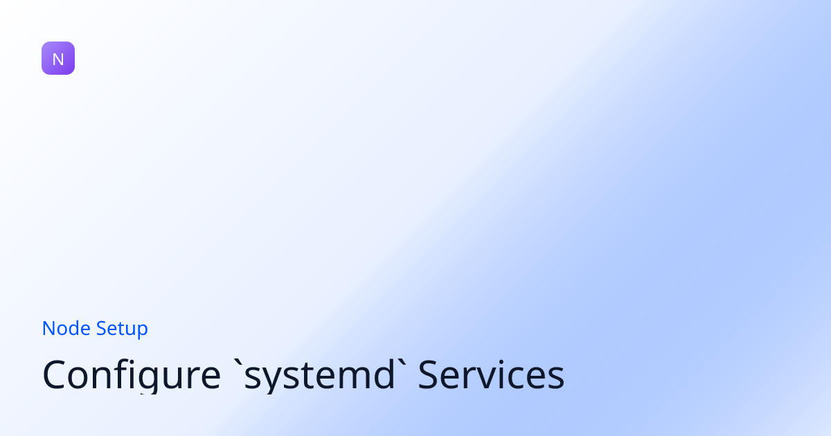 Configure `systemd` Services | NVNM Chain Docs