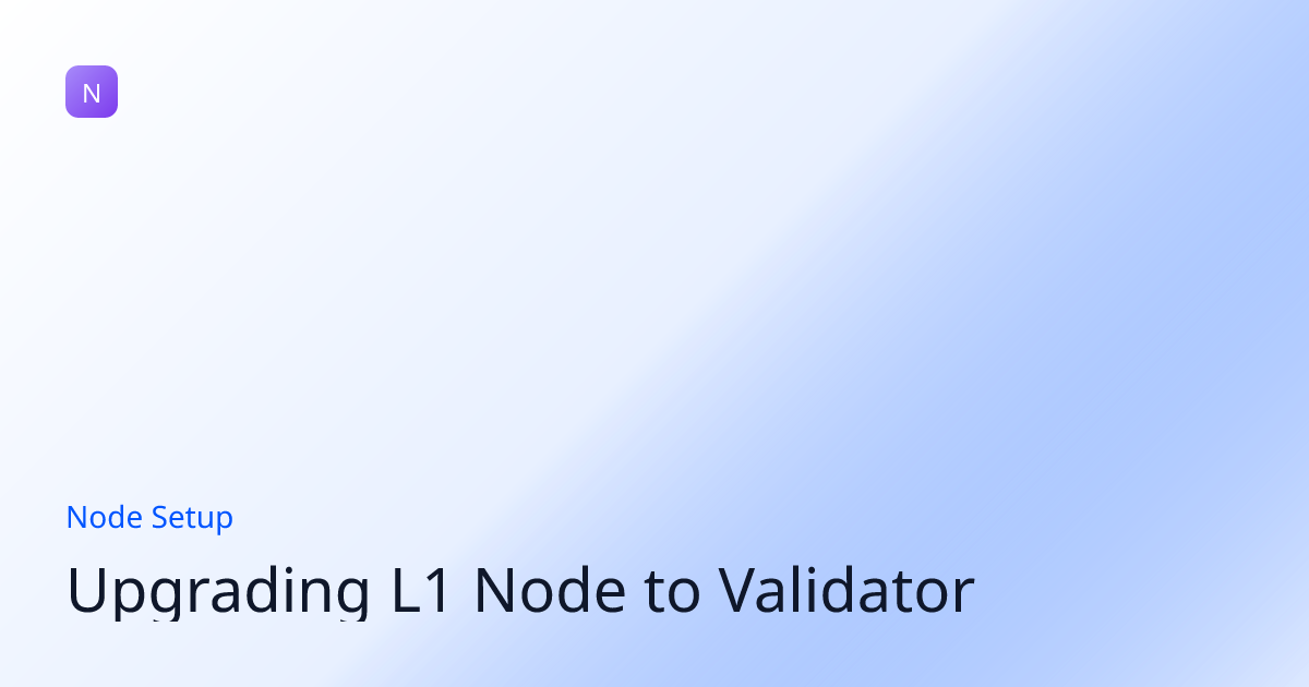 Upgrading L1 Node to Validator | NVNM Chain Docs